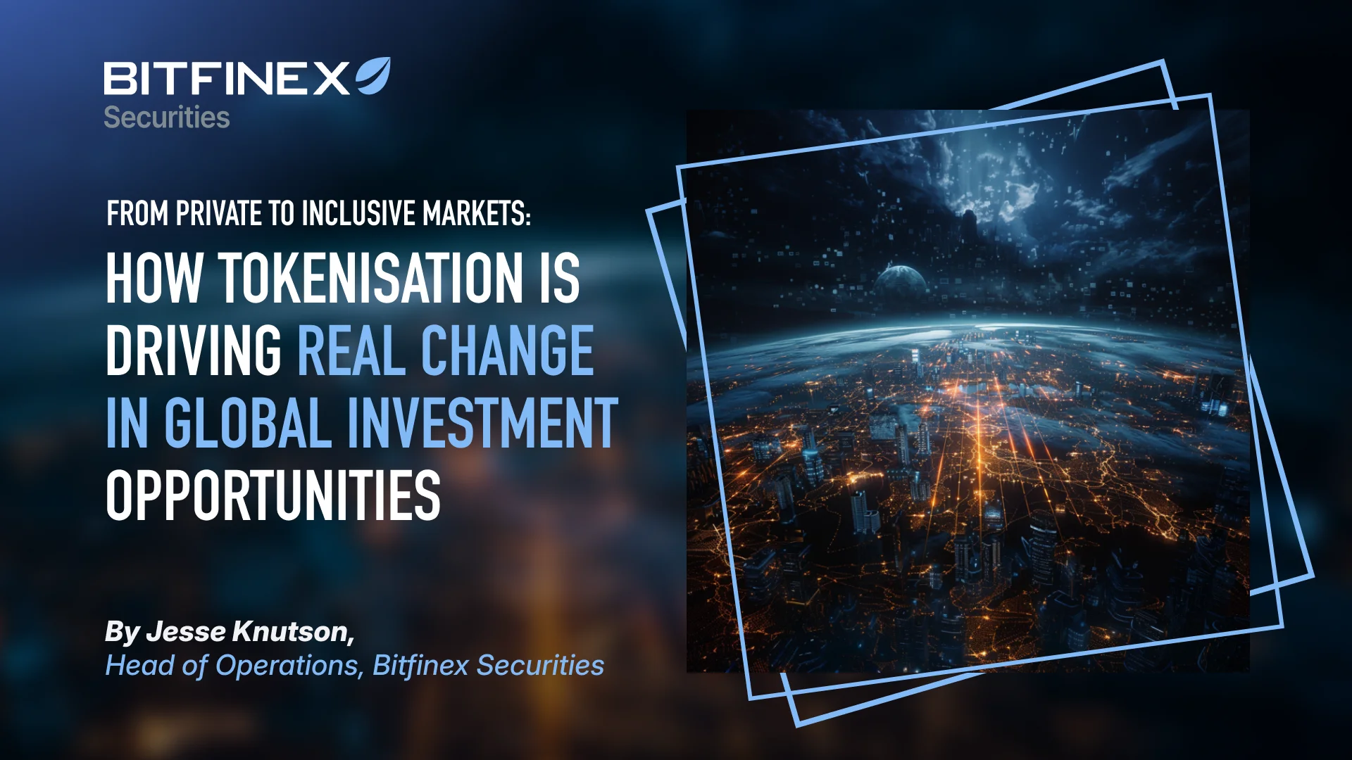 From Private to Inclusive Markets: How Tokenisation Is Driving Real Change in Global Investment Opportunities From Private to Inclusive Markets: How Tokenisation Is Driving Real Change in Global Investment Opportunities
