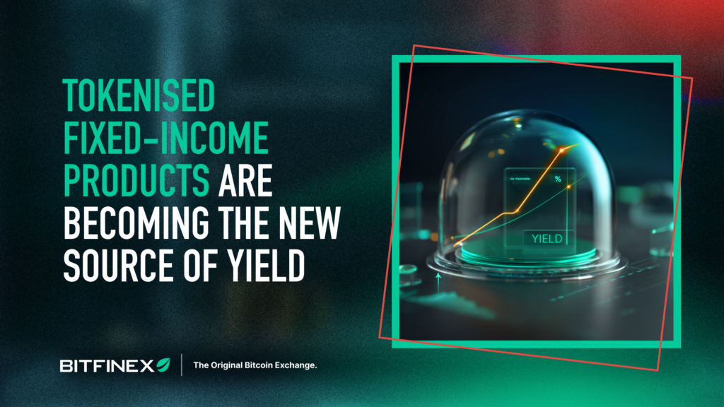 Tokenised Fixed-Income Products Are Becoming the New Source of Yield Tokenised Fixed-Income Products Are Becoming the New Source of Yield